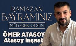 Ömer Atasoy Ramazan Bayramını kutladı