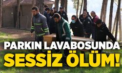 Parkın lavabosunda sessiz ölüm!