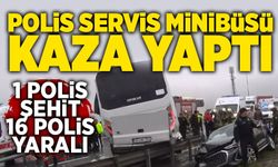 Polis servis minibüsü kaza yaptı:  1 polis şehit, 16 polis yaralı