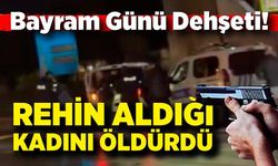 Bayram Günü Dehşeti! Kaçırdığı Kadını Kurşun Yağmuruna Tuttu