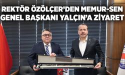 Rektör Özölçer’den Memur-Sen Genel Başkanı Yalçın’a ziyaret