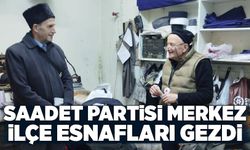 Saadet Partisi Merkez İlçe esnafları gezdi