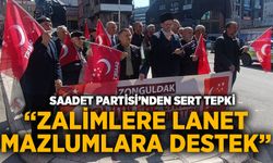 Saadet Partisi’nden sert tepki: “Zalimlere lanet, mazlumlara destek”