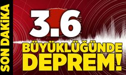 Sabaha karşı 3.6 büyüklüğünde deprem