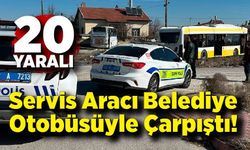 Korkutan Kaza: Servis Aracı Belediye Otobüsüyle Çarpıştı