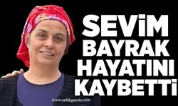 Sevim Bayrak hayatını kaybetti