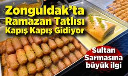 Zonguldak’ta Ramazan Tatlısı Kapış Kapış Gidiyor; Sultan Sarmasına büyük ilgi