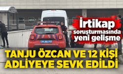 Tanju Özcan ve 12 kişi adliyeye sevk edildi