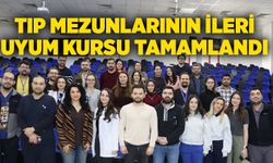 Tıp mezunlarının ileri uyum kursu tamamlandı
