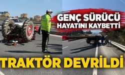 Traktör devrildi: Genç sürücü hayatını kaybetti