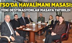 TSO’da havalimanı masası: Yeni destinasyonlar masaya yatırıldı