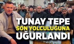Tunay Tepe son yolculuğuna uğurlandı