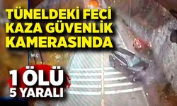 Tüneldeki feci kaza güvenlik kamerasında