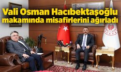 Vali Hacıbektaşoğlu makamında misafirlerini ağırladı