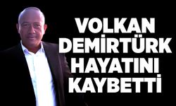 Volkan Demirtürk hayatını kaybetti