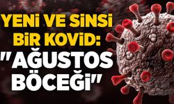 Yeni ve sinsi bir kovid: "Ağustos böceği"