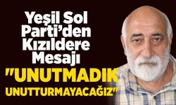 Yeşil Sol Parti’den Kızıldere mesajı: "Unutmadık unutturmayacağız"
