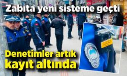 Zabıta yeni sisteme geçti: Denetimler artık kayıt altında