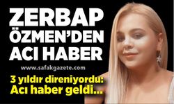 Zerbap Özmen’den acı haber:  Genç yaşta hayata veda etti