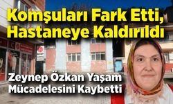 Evinde Baygın Bulunan Kadın Hayatını Kaybetti