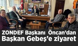 ZONDEF Başkanı Öncan’dan Başkan Gebeş'e ziyaret