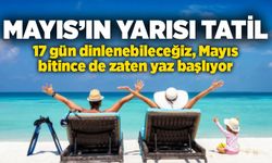 Mayıs’ın yarısı tatil