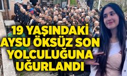 19 yaşındaki Aysu Öksüz son yolculuğuna uğurlandı