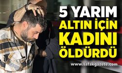 5 yarım altın için öldürdü! 1200 saatlik kayıtla yakalandı