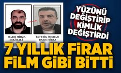 7 yıllık firar film gibi bitti: Yüzünü değiştirip kimlik değiştirdi