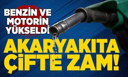 Akaryakıta Çifte Zam! Benzin ve Motorin Yükseldi