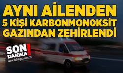 Aynı ailenden 5 kişi karbonmonoksit gazından zehirlendi