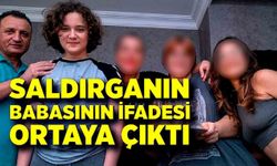 Saldırganın babasının geniş ifadesi ortaya çıktı