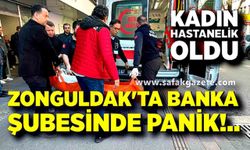 Zonguldak'ta banka şubesinde panik: Kadın hastanelik oldu