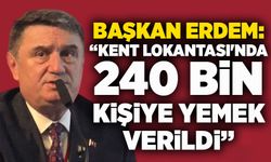 Başkan Erdem: “Kent Lokantası'nda 240 bin kişiye yemek verildi”