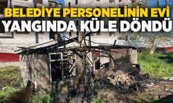 Belediye personelinin evi yangında küle döndü