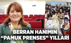 Berran Hanımın “Pamuk Prenses” yılları