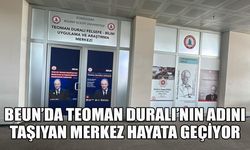 BEUN’da Teoman Duralı’nın adını taşıyan merkez hayata geçiyor