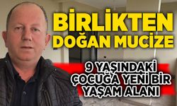 Birlikten doğan mucize: 9 yaşındaki çocuğa yeni bir yaşam alanı