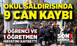 Okulda katliam: Can kaybı 9’a yükseldi