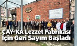 ÇAY-KA Lezzet Fabrikası İçin Geri Sayım Başladı