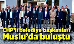 CHP’li belediye başkanları Muslu’da buluştu