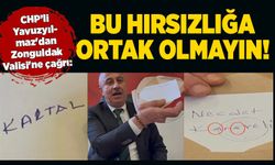 CHP’li Yavuzyılmaz'dan Zonguldak Valisi'ne çağrı: Bu hırsızlığa ortak olmayın!
