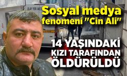 Sosyal medya fenomeni "Cin Ali" kızı tarafından öldürüldü