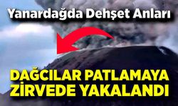 Yasağa Rağmen Tırmandılar: Yanardağda Dehşet Anları