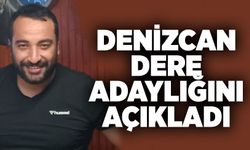 Denizcan Dere adaylığını açıkladı