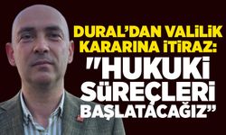 Devrim Dural’dan valilik kararına itiraz: "Hukuki süreçleri başlatacağız”