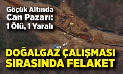 Heyelan Faciası: 1 İşçi Öldü, 1 Yaralı