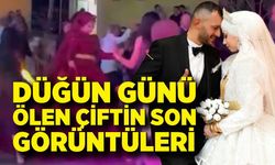 Düğün Günü Ölen Çiftin Kına Gecesi Görüntüleri Ortaya Çıktı