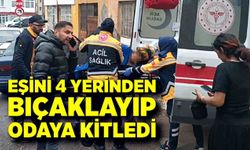 Eşini 4 yerinden bıçakladı sonra da odaya kilitledi
