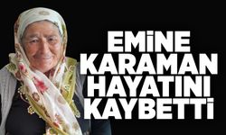Emine Karaman hayatını kaybetti